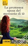 La promessa sposa del mercante di tè. E-book. Formato EPUB ebook di MacLeod Janet Trotter