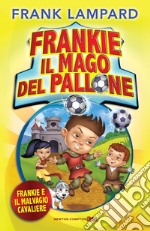 Frankie il mago del pallone. Frankie e il malvagio cavaliere. E-book. Formato EPUB ebook