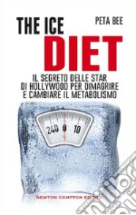 The ice diet. Il segreto delle star di Hollywood per rimanere magri. E-book. Formato EPUB ebook