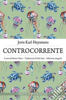 Controcorrente. Ediz. integrale. E-book. Formato EPUB ebook di Joris-Karl Huysmans