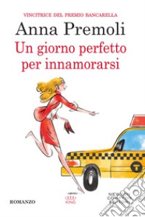 Un giorno perfetto per innamorarsi. E-book. Formato Mobipocket ebook di Anna Premoli