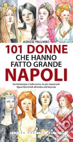 101 donne che hanno fatto grande Napoli. E-book. Formato EPUB