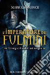 L'imperatore dei fulmini. E-book. Formato EPUB ebook di Mark Lawrence