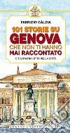 101 storie su Genova che non ti hanno mai raccontato. E-book. Formato EPUB ebook