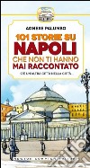 101 storie su Napoli che non ti hanno mai raccontato. E-book. Formato EPUB ebook