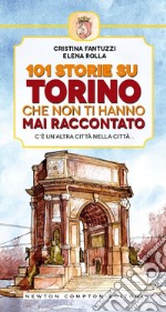 101 storie su Torino che non ti hanno mai raccontato. E-book. Formato EPUB