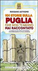 101 storie sulla Puglia che non ti hanno mai raccontato. E-book. Formato EPUB