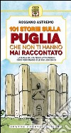 101 storie sulla Puglia che non ti hanno mai raccontato. E-book. Formato EPUB ebook