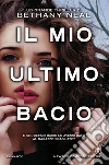 Il mio ultimo bacio. E-book. Formato EPUB ebook di Bethany Neal