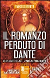 Il romanzo perduto di Dante: Il libro segreto di Dante-La profezia perduta di Dante. E-book. Formato EPUB ebook di Francesco Fioretti