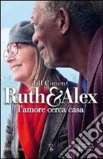 Ruth e Alex. L&apos;amore cerca casa. E-book. Formato EPUB