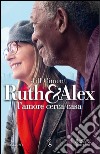 Ruth e Alex. L'amore cerca casa. E-book. Formato EPUB ebook di Jill Ciment