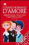 I grandi romanzi d'amore. E-book. Formato EPUB ebook