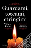 Guardami, toccami, stringimi. E-book. Formato Mobipocket ebook di Tiffany Reisz