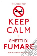 Keep calm e smetti di fumare. E-book. Formato EPUB ebook