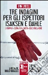 Tre indagini per gli ispettori Isaksen e Dahle. E-book. Formato Mobipocket ebook di Unni Lindell