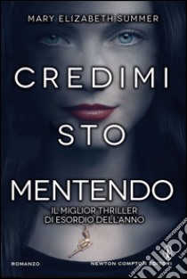 Credimi, sto mentendo. E-book. Formato Mobipocket ebook di Mary Elizabeth Summer