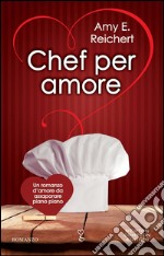 Chef per amore. E-book. Formato EPUB ebook