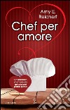 Chef per amore. E-book. Formato Mobipocket ebook