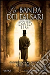 La banda dei falsari. E-book. Formato EPUB ebook di David Liss