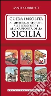 Guida insolita ai misteri, ai segreti, alle leggende e alle curiosità della Sicilia. E-book. Formato EPUB ebook di Santi Correnti