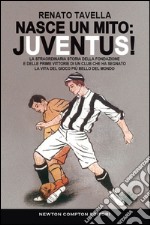 Nasce un mito: Juventus!. E-book. Formato EPUB ebook