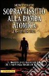 Sopravvissuto alla bomba atomica. E-book. Formato EPUB ebook