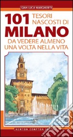 101 tesori nascosti di Milano da vedere almeno una volta nella vita. E-book. Formato EPUB