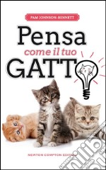 Pensa come il tuo gatto. E-book. Formato Mobipocket ebook