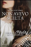 Non avevo scelta. E-book. Formato EPUB ebook di Donna Foley Mabry
