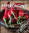 Peperoncino. Ricette piccanti, segreti e curiosità. E-book. Formato Mobipocket ebook