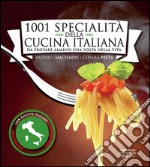 1001 specialità della cucina italiana da provare almeno una volta nella vita. E-book. Formato Mobipocket