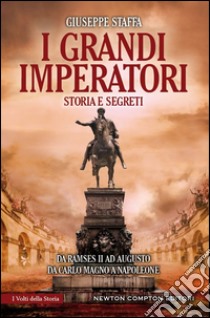 I grandi imperatori. Da Ramses II a Napoleone. E-book. Formato Mobipocket ebook di Giuseppe Staffa