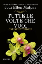 Tutte le volte che vuoi. One night trilogy. E-book. Formato Mobipocket