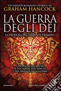 La guerra degli dei. La profezia del serpente piumato. E-book. Formato EPUB ebook di Graham Hancock