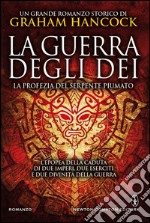 La guerra degli dei. La profezia del serpente piumato. E-book. Formato Mobipocket ebook