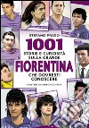 1001 storie e curiosità sulla Fiorentina che dovresti conoscere. E-book. Formato EPUB ebook di Stefano Prizio