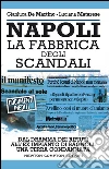 Napoli. La fabbrica degli scandali. E-book. Formato Mobipocket ebook di Gianluca De Martino