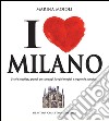 I love Milano. Storie insolite, grandi personaggi, luoghi magici e leggende popolari. E-book. Formato EPUB ebook