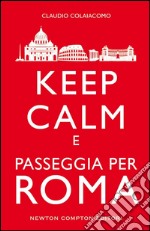 Keep calm e passeggia per Roma. E-book. Formato EPUB