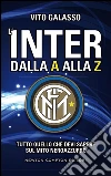 L'Inter dalla A alla Z. E-book. Formato EPUB ebook di Vito Galasso