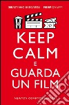 Keep calm e guarda un film. E-book. Formato EPUB ebook di Sebastiano Barcaroli