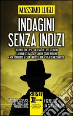 Indagini senza indizi: La lama del rasoio-Sangue color ruggine-Non tornerete a casa-Mutt & Jeff-Spari di mezzanotte. E-book. Formato EPUB ebook