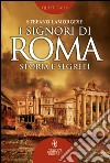 I signori di Roma. Storia e segreti. E-book. Formato Mobipocket ebook