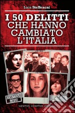 I 50 delitti che hanno cambiato l'Italia. E-book. Formato EPUB ebook