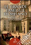 Le grandi famiglie di Milano. E-book. Formato Mobipocket ebook