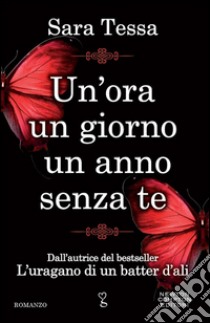 Un'ora un giorno un anno senza te. E-book. Formato EPUB ebook di Sara Tessa