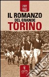 Il romanzo del grande Torino. E-book. Formato EPUB ebook di Franco Ossola