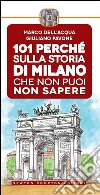 101 perché sulla storia di Milano che non puoi non sapere. E-book. Formato EPUB ebook