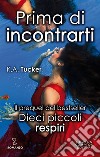 Prima di incontrarti. Dieci piccoli respiri 0.5. E-book. Formato EPUB ebook